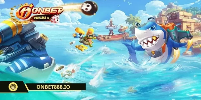 Ưu điểm nổi bật tại sảnh bắn cá ONBET